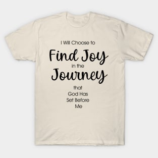 Find Joy in the Journey that God has set before me T-Shirt